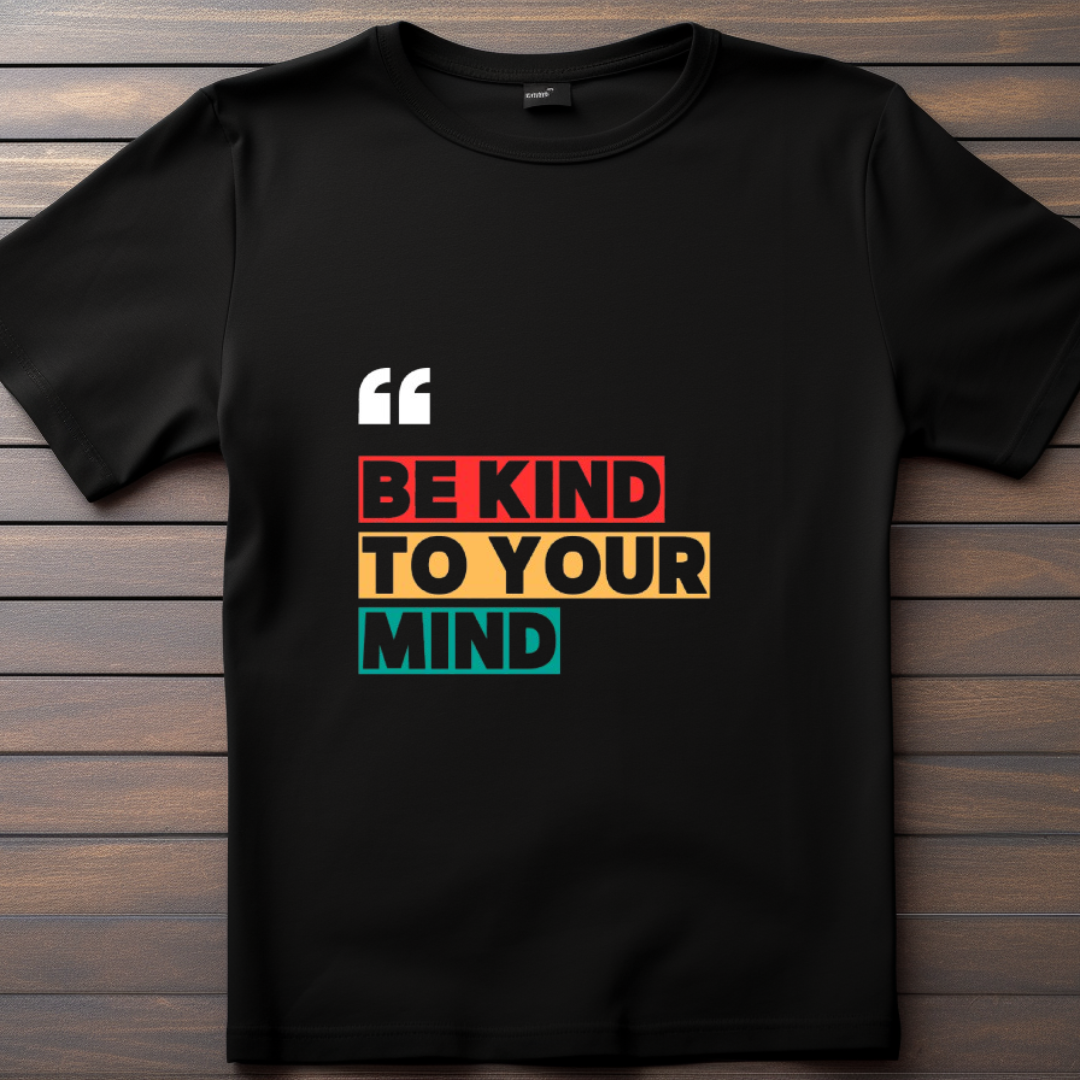 Unisex Graphic T-Shirt – Be Kind to Your Mind Print